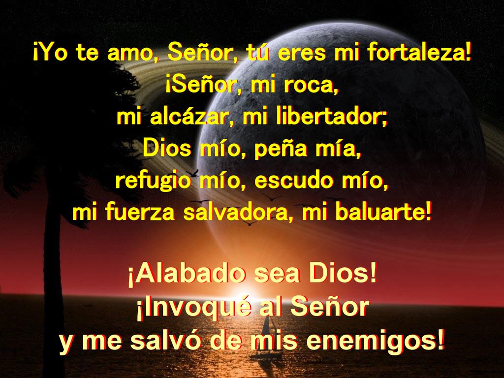 ¡Alabado sea Dios! ¡Invoqué al Señor y me salvó de mis enemigos!