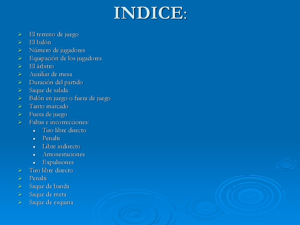 INDICE: El terreno de juego El balón Número de jugadores