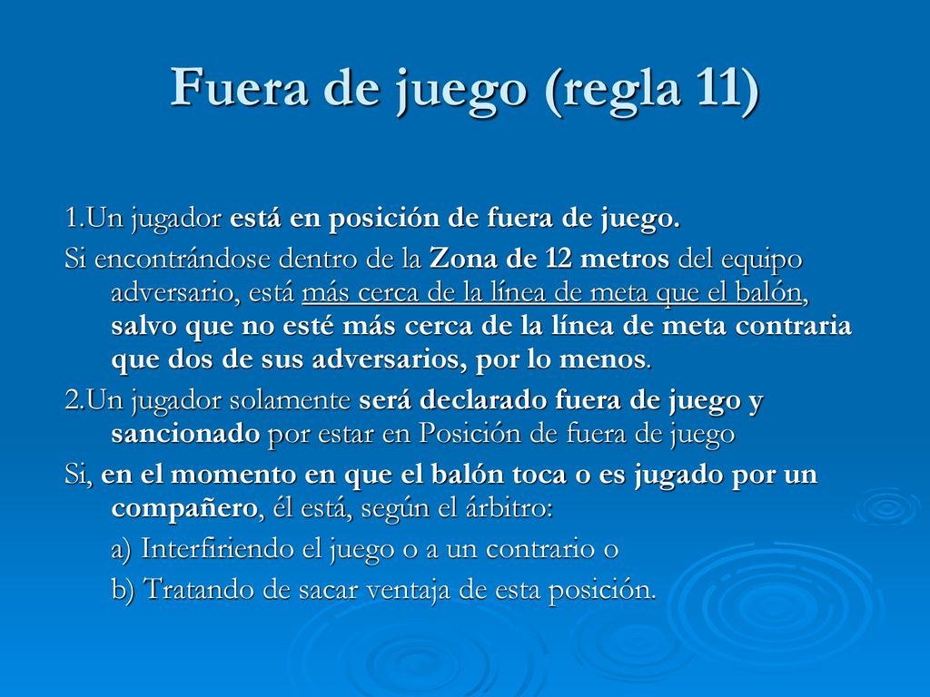 Fuera de juego (regla 11) 1.Un jugador está en posición de fuera de juego.