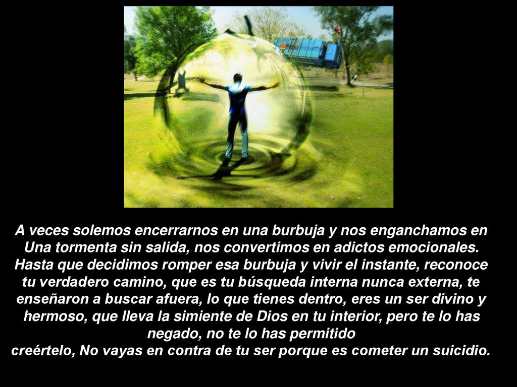 A veces solemos encerrarnos en una burbuja y nos enganchamos en Una tormenta sin salida, nos convertimos en adictos emocionales.