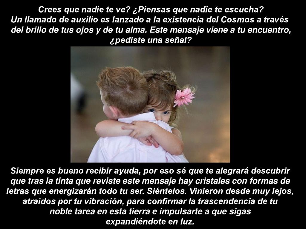 Crees que nadie te ve. ¿Piensas que nadie te escucha