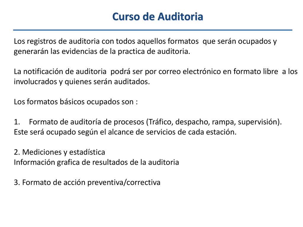 Curso de Auditoria Los registros de auditoria con todos aquellos formatos que serán ocupados y generarán las evidencias de la practica de auditoria.