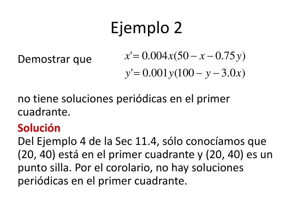 Ejemplo 2 Demostrar que no tiene soluciones periódicas en el primer cuadrante.