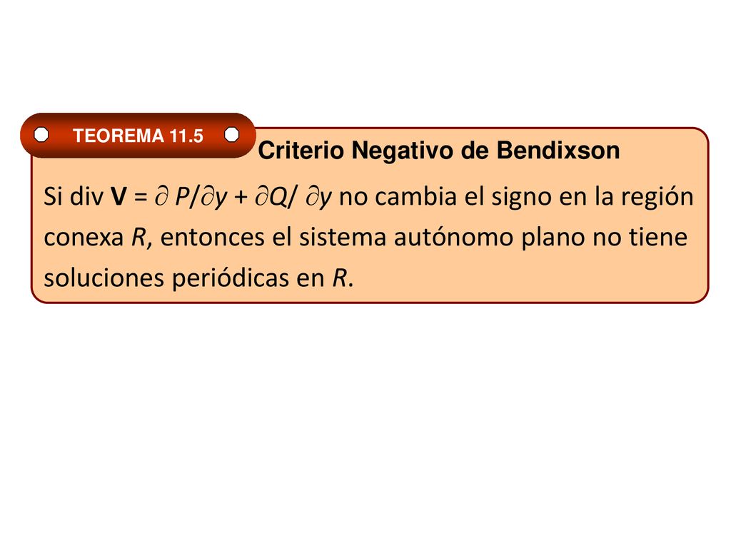 Si div V =  P/y + Q/ y no cambia el signo en la región