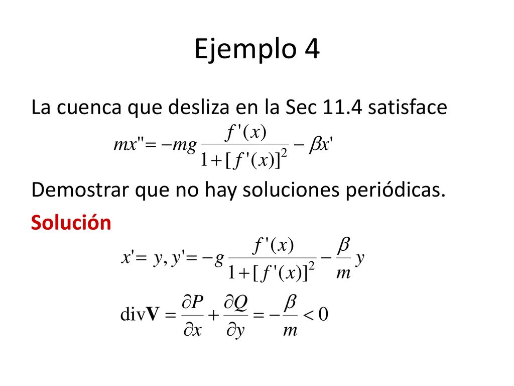 Ejemplo 4 La cuenca que desliza en la Sec 11.4 satisface Demostrar que no hay soluciones periódicas.