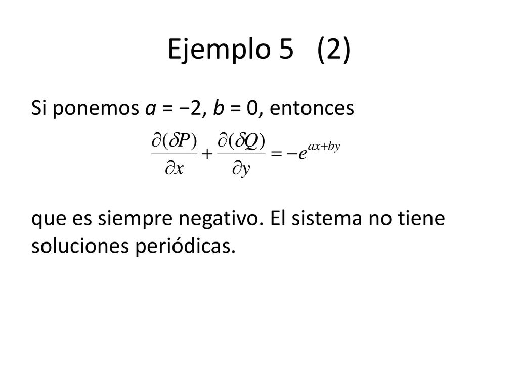 Ejemplo 5 (2) Si ponemos a = −2, b = 0, entonces que es siempre negativo.