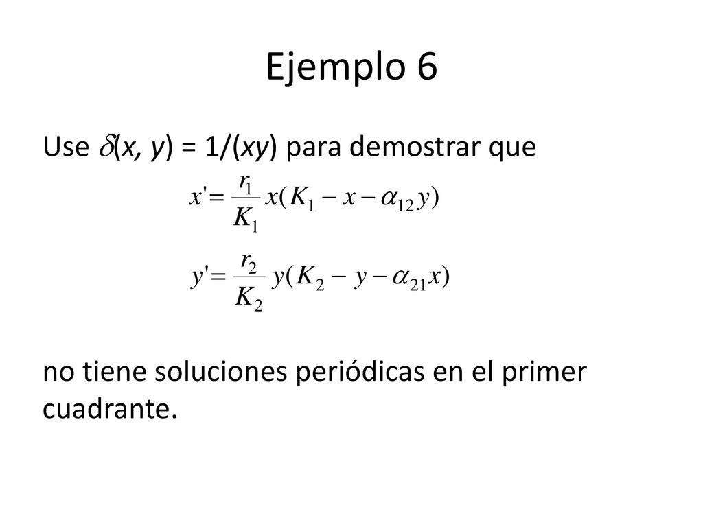 Ejemplo 6 Use (x, y) = 1/(xy) para demostrar que no tiene soluciones periódicas en el primer cuadrante.