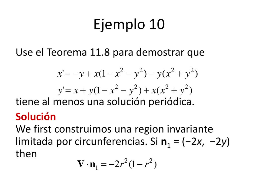 Ejemplo 10 Use el Teorema 11.8 para demostrar que tiene al menos una solución periódica.