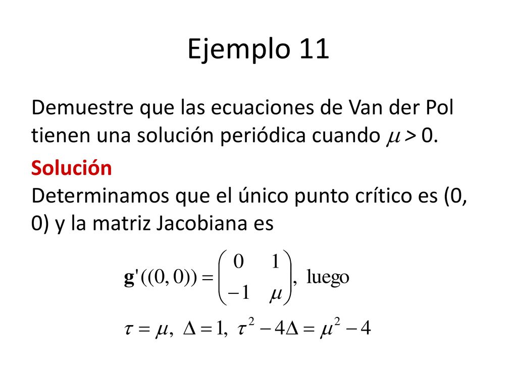 Ejemplo 11 Demuestre que las ecuaciones de Van der Pol tienen una solución periódica cuando  > 0.