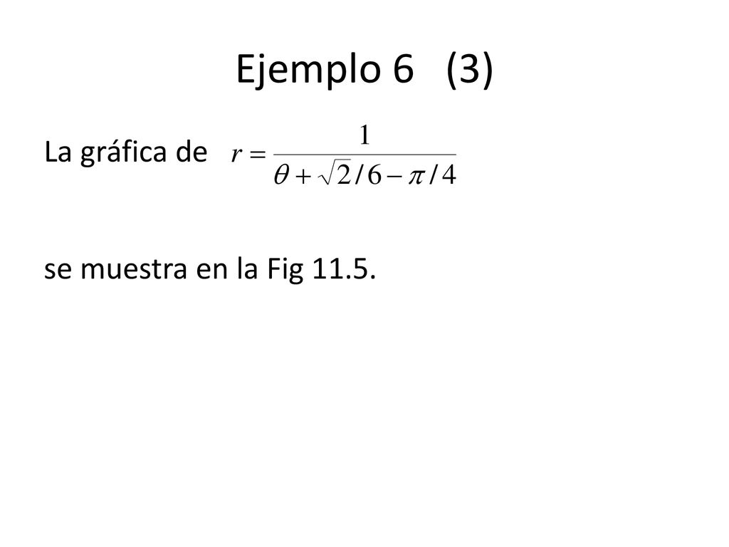 Ejemplo 6 (3) La gráfica de se muestra en la Fig 11.5.