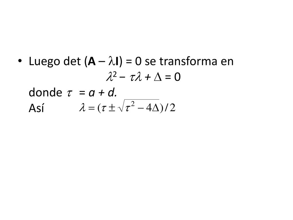 Luego det (A – I) = 0 se transforma en