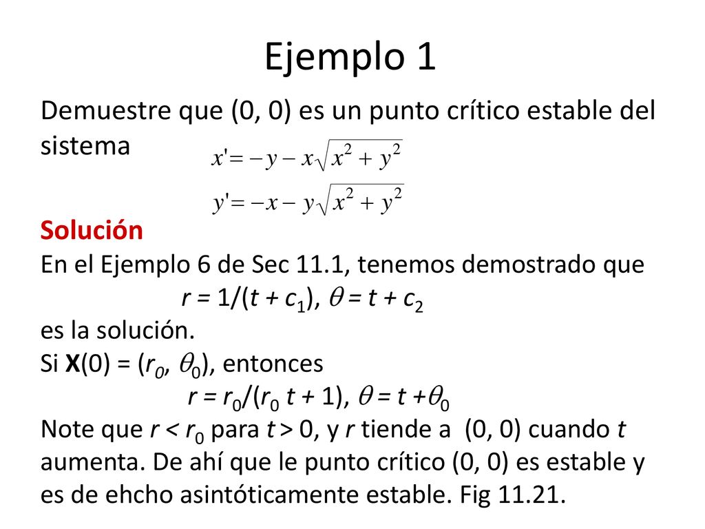 Ejemplo 1 Demuestre que (0, 0) es un punto crítico estable del sistema
