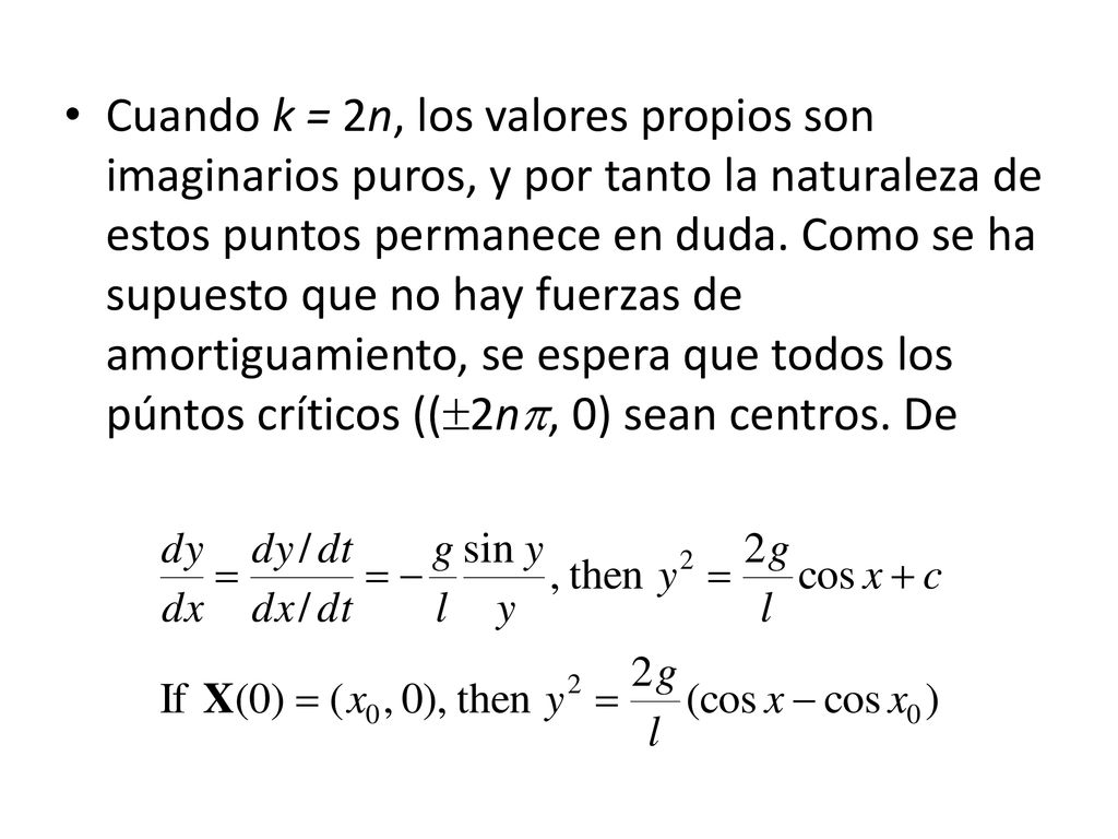 Cuando k = 2n, los valores propios son imaginarios puros, y por tanto la naturaleza de estos puntos permanece en duda.