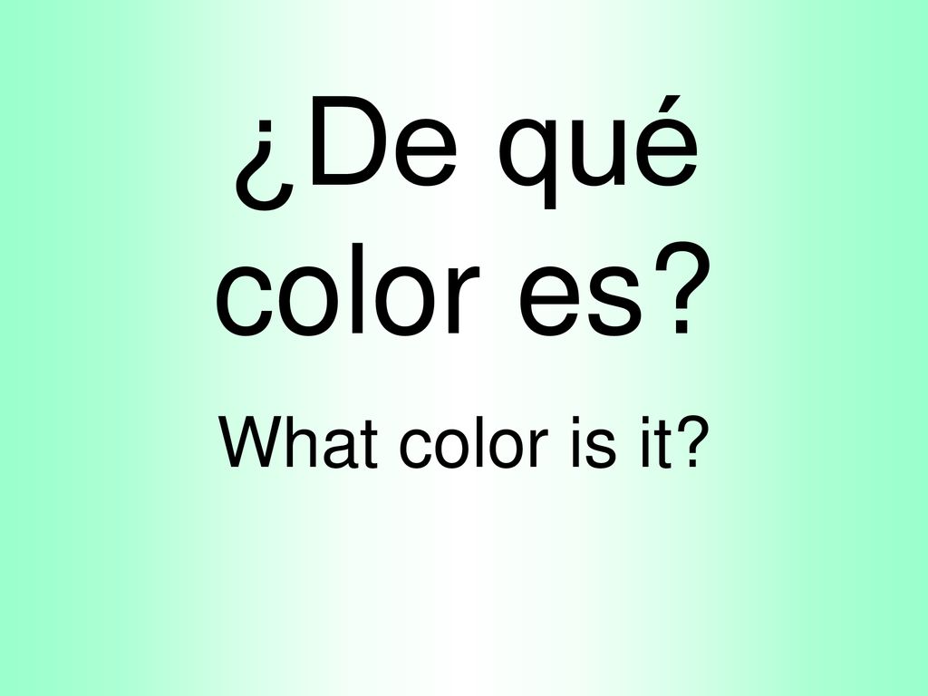 ¿De qué color es What color is it
