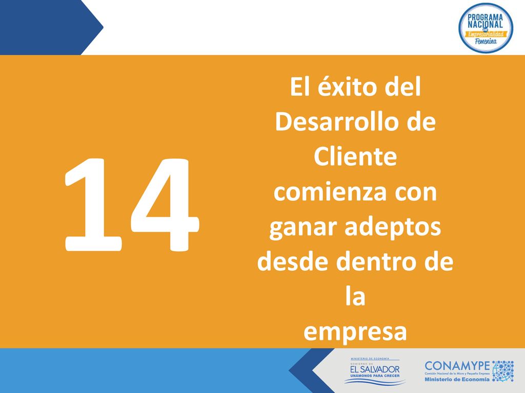 14 El éxito del Desarrollo de Cliente comienza con ganar adeptos
