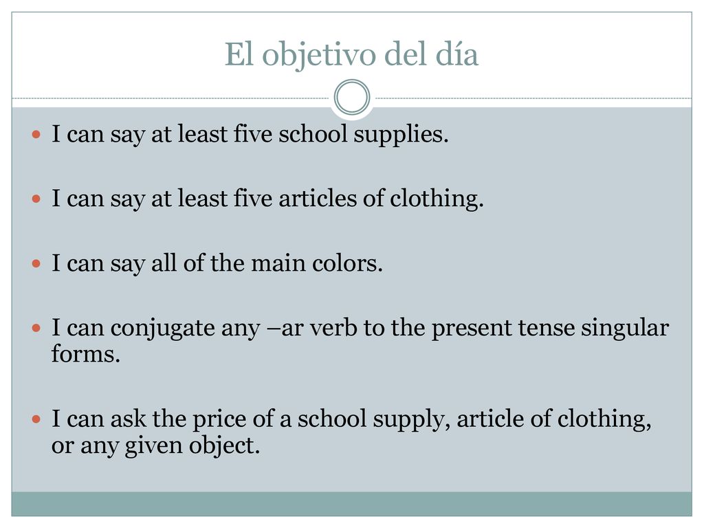 El objetivo del día I can say at least five school supplies.