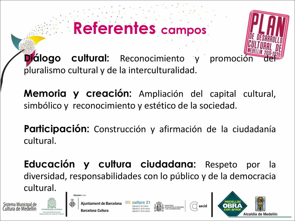 Referentes campos Diálogo cultural: Reconocimiento y promoción del pluralismo cultural y de la interculturalidad.