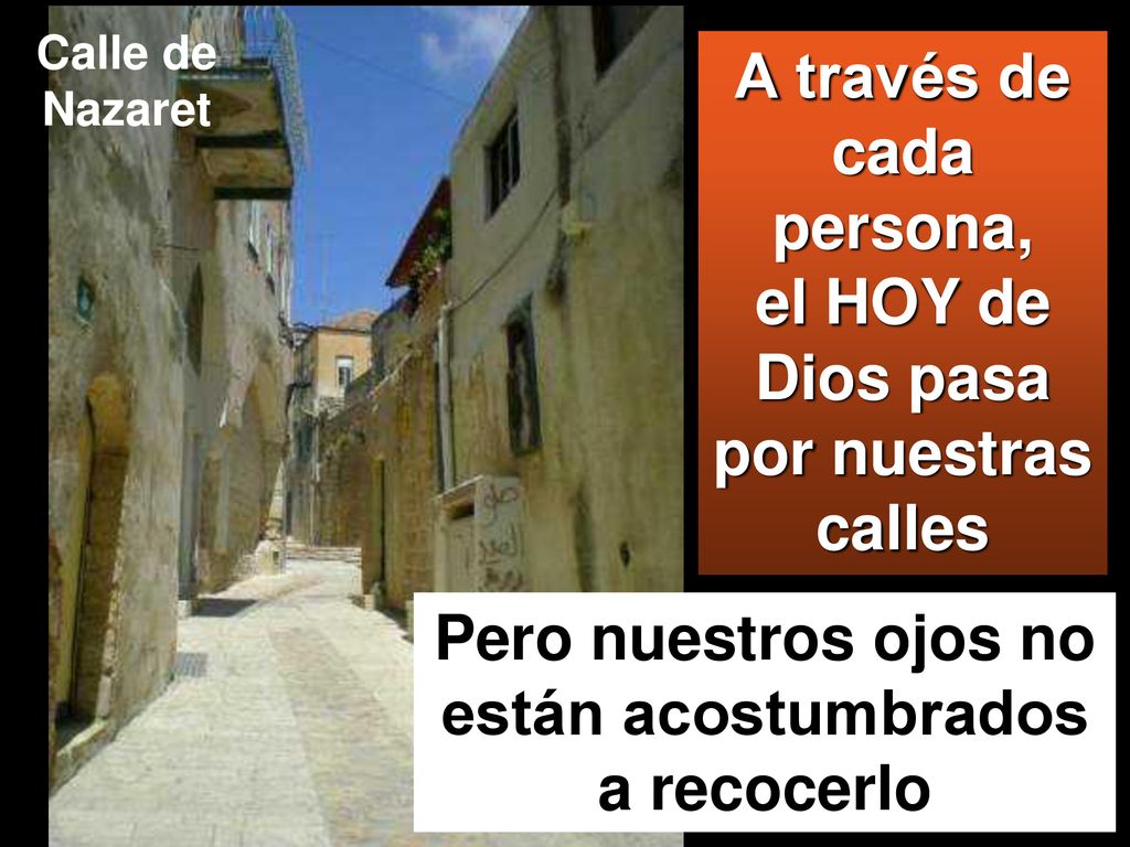 A través de cada persona, el HOY de Dios pasa por nuestras calles