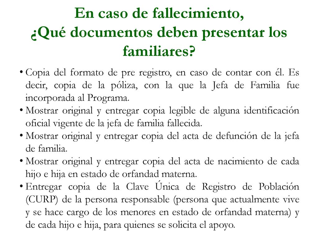En caso de fallecimiento, ¿Qué documentos deben presentar los familiares