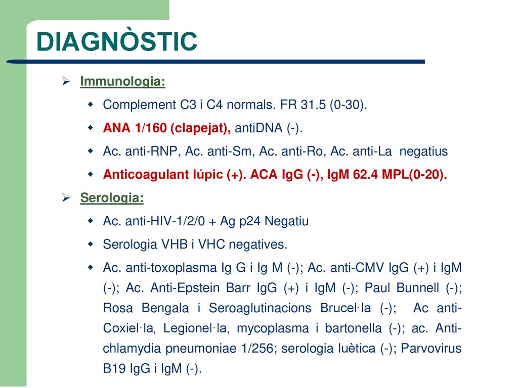 DIAGNÒSTIC Immunologia: Complement C3 i C4 normals. FR 31.5 (0-30).