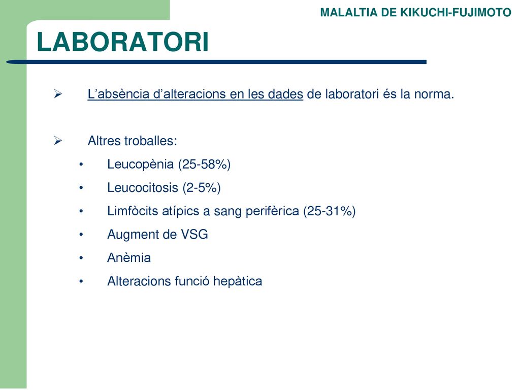 LABORATORI MALALTIA DE KIKUCHI-FUJIMOTO. L’absència d’alteracions en les dades de laboratori és la norma.