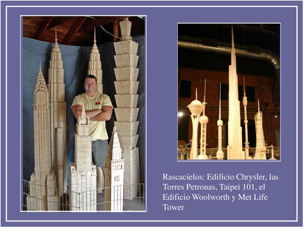 Rascacielos: Edificio Chrysler, las Torres Petronas, Taipei 101, el Edificio Woolworth y Met Life Tower