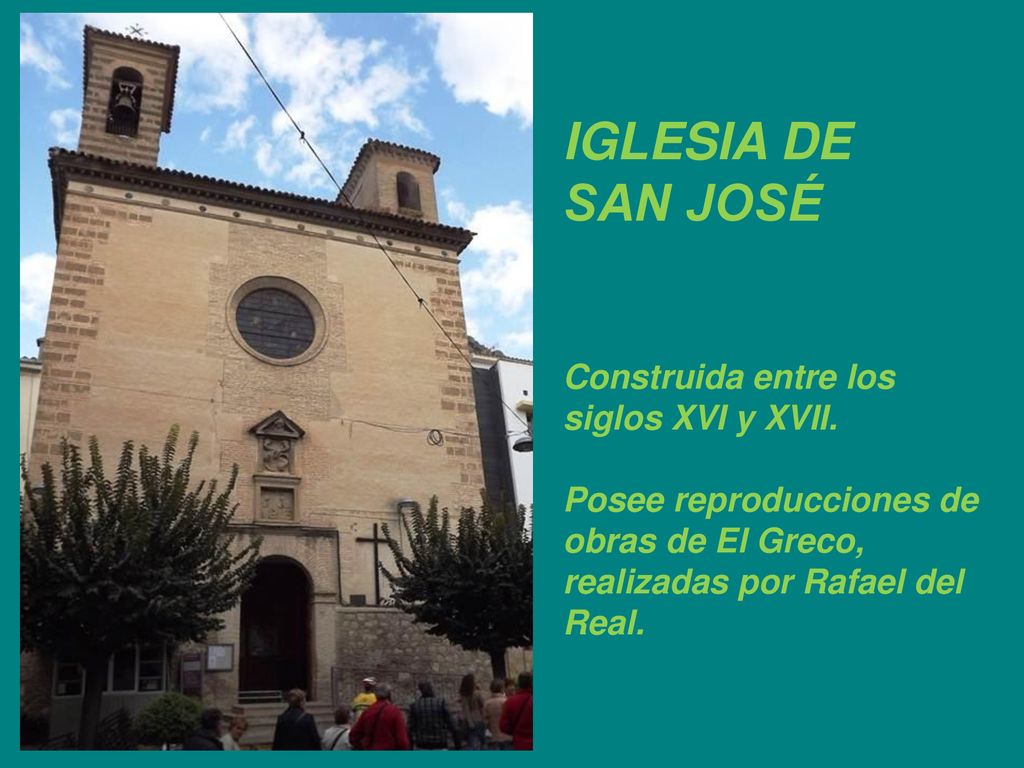IGLESIA DE SAN JOSÉ Construida entre los siglos XVI y XVII.