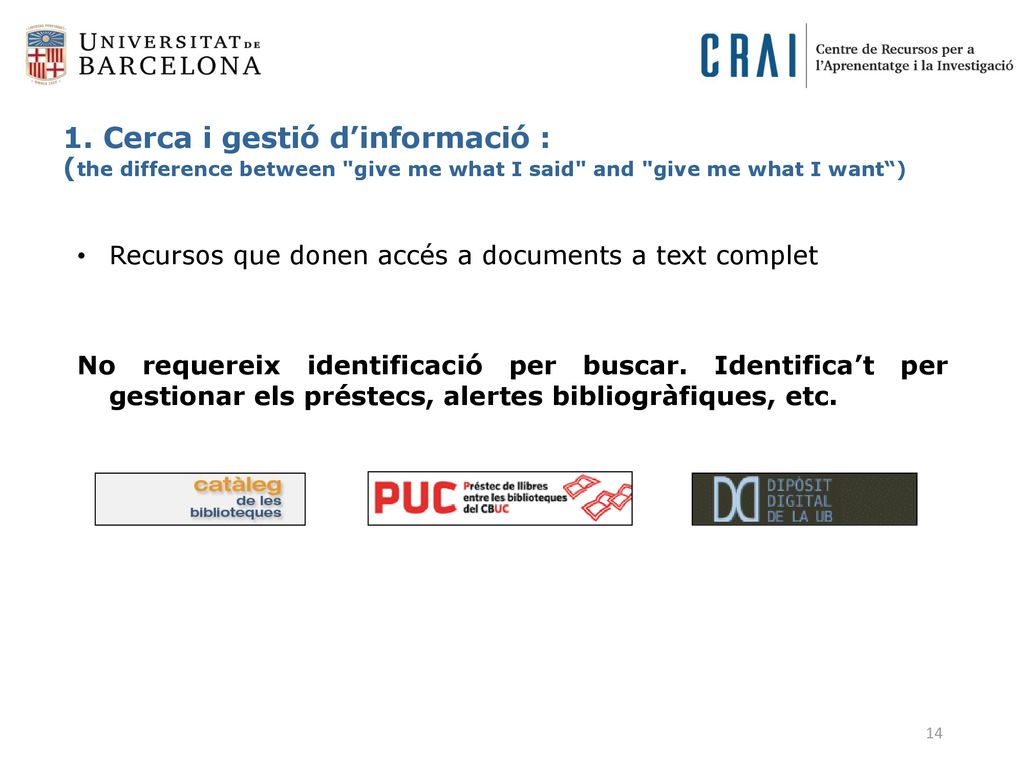 1. Cerca i gestió d’informació : (the difference between give me what I said and give me what I want )