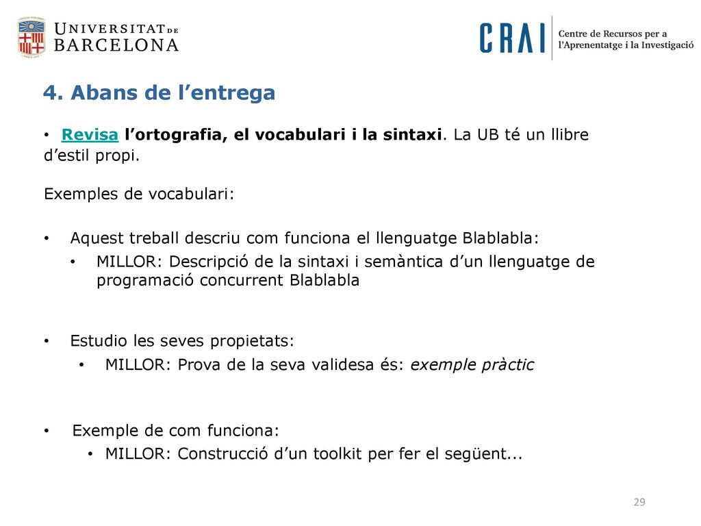 4. Abans de l’entrega Revisa l’ortografia, el vocabulari i la sintaxi. La UB té un llibre. d’estil propi.