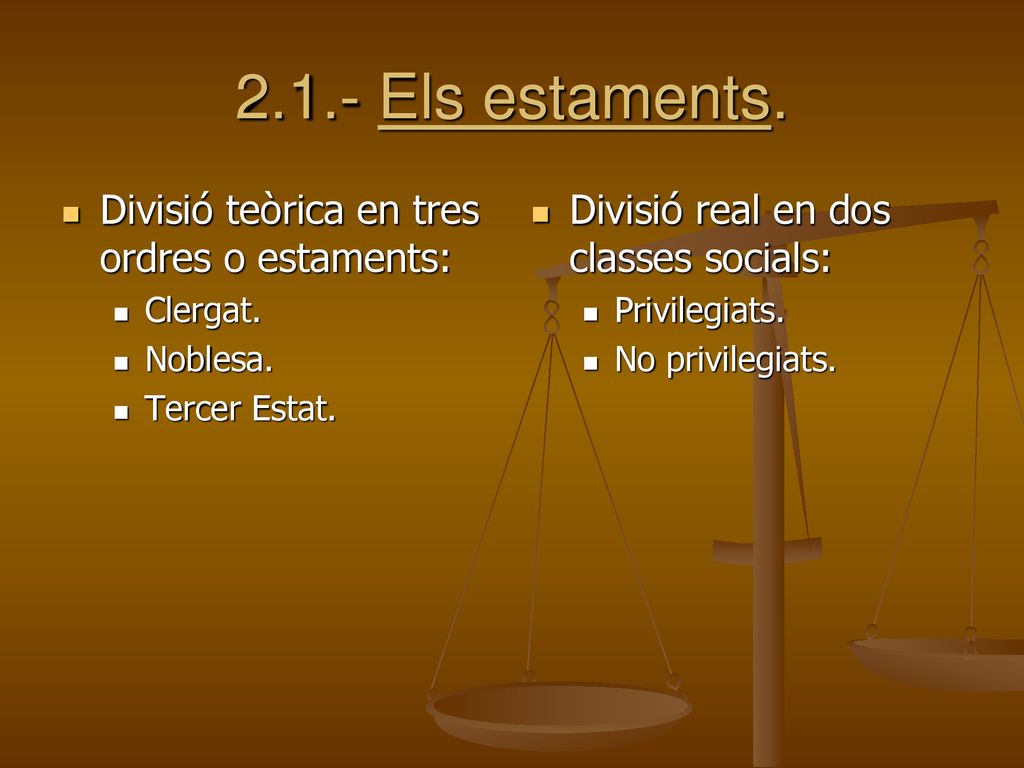 2.1.- Els estaments. Divisió teòrica en tres ordres o estaments: