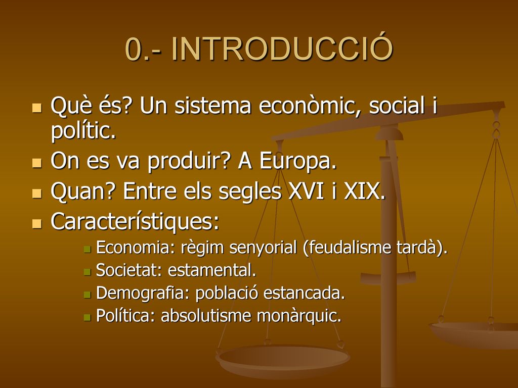 0.- INTRODUCCIÓ Què és Un sistema econòmic, social i polític.