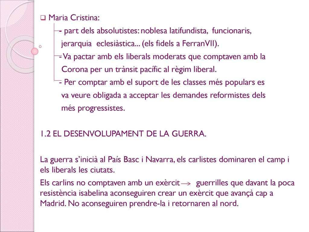 Maria Cristina: - part dels absolutistes: noblesa latifundista, funcionaris, jerarquia eclesiàstica... (els fidels a FerranVII).