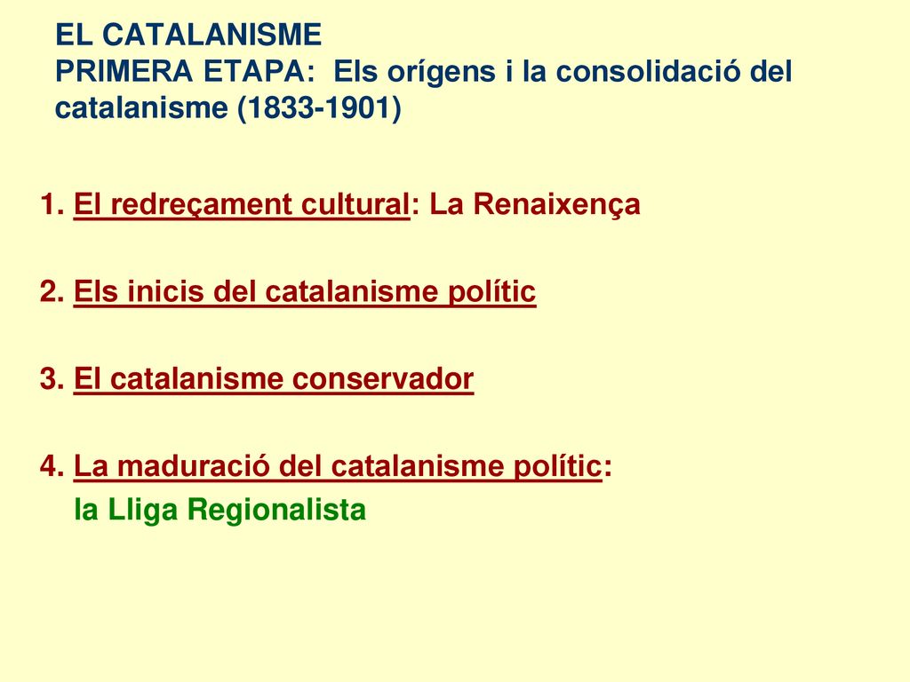 EL CATALANISME PRIMERA ETAPA: Els orígens i la consolidació del catalanisme ( )