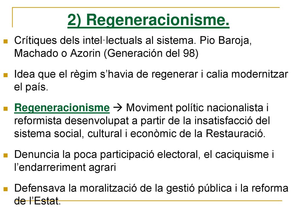 2) Regeneracionisme. Crítiques dels intel·lectuals al sistema. Pio Baroja, Machado o Azorin (Generación del 98)