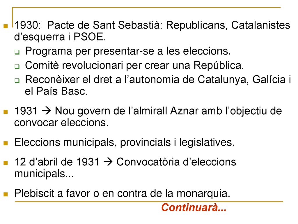 1930: Pacte de Sant Sebastià: Republicans, Catalanistes d’esquerra i PSOE.