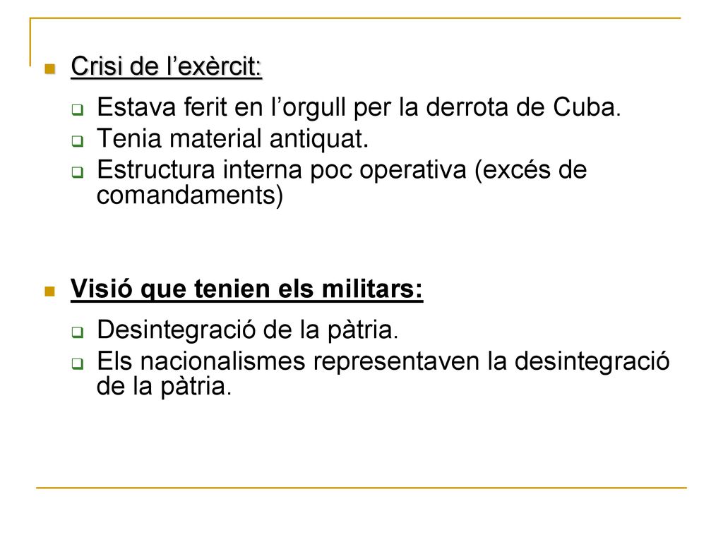 Crisi de l’exèrcit: Estava ferit en l’orgull per la derrota de Cuba. Tenia material antiquat.