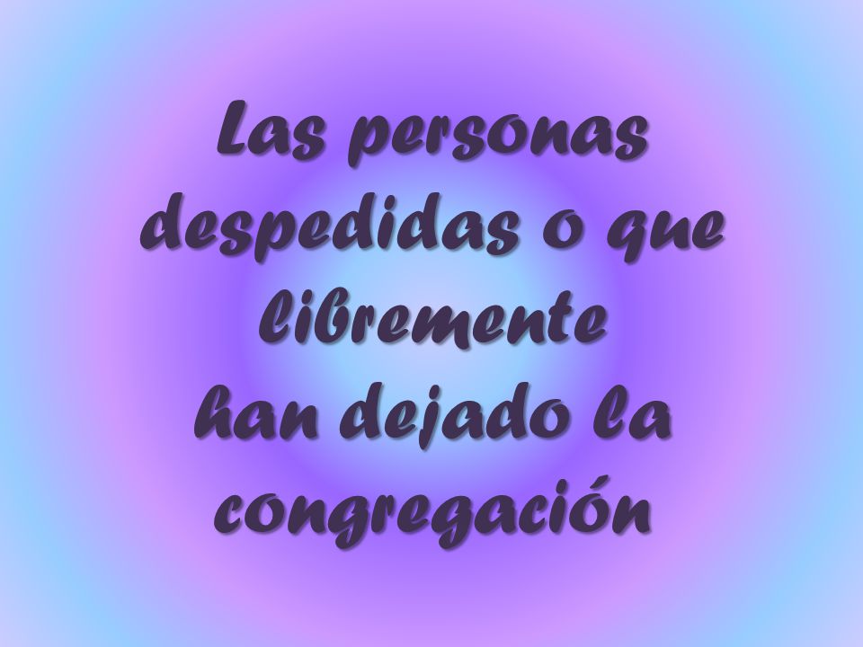 Las personas despedidas o que libremente han dejado la congregación