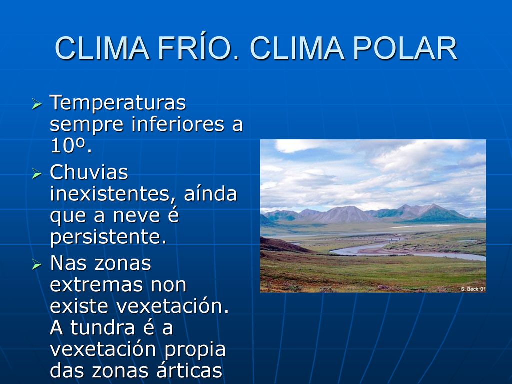 CLIMA FRÍO. CLIMA POLAR Temperaturas sempre inferiores a 10º.