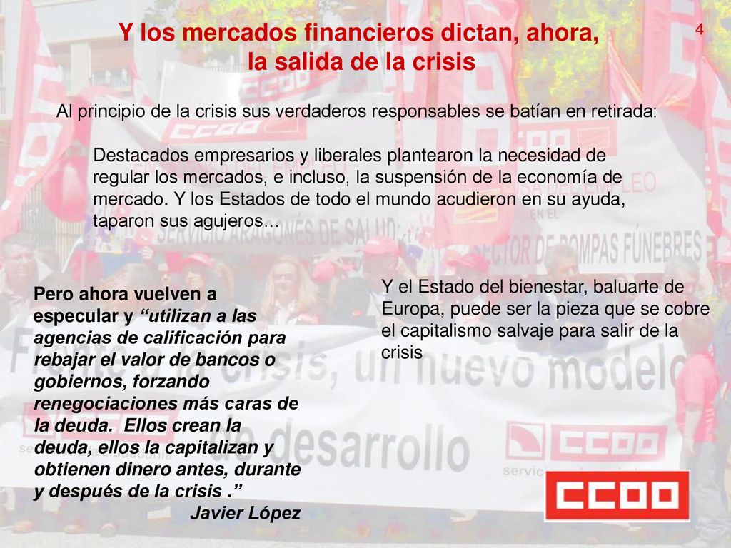 Y los mercados financieros dictan, ahora, la salida de la crisis