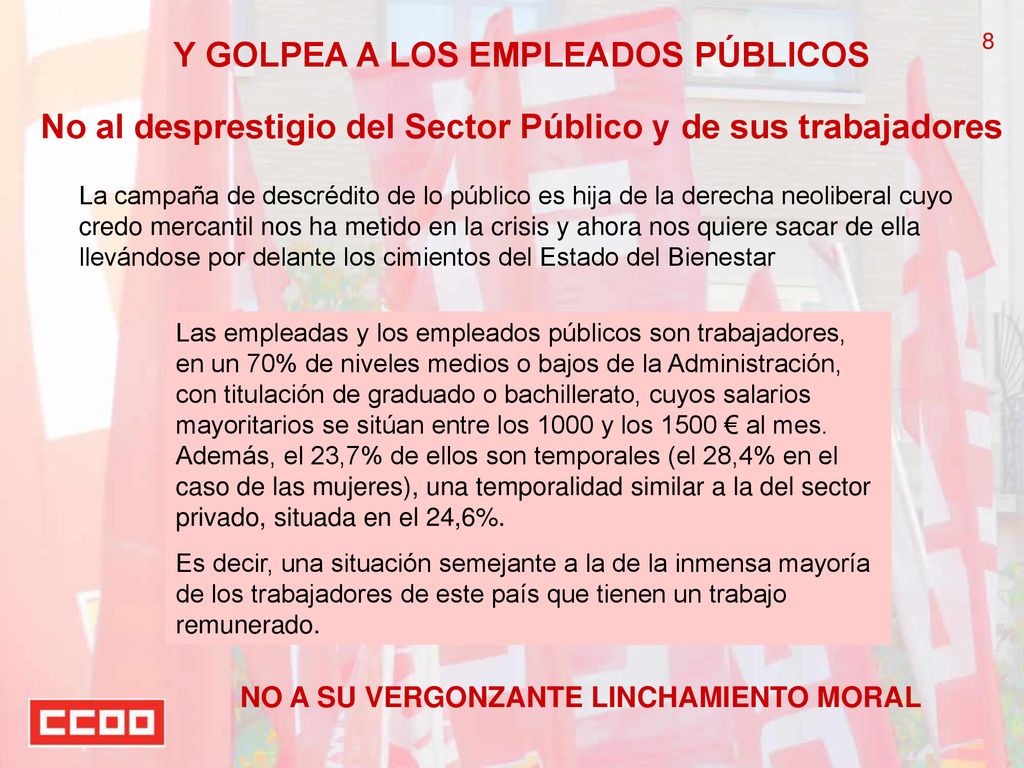 8 Y GOLPEA A LOS EMPLEADOS PÚBLICOS No al desprestigio del Sector Público y de sus trabajadores.