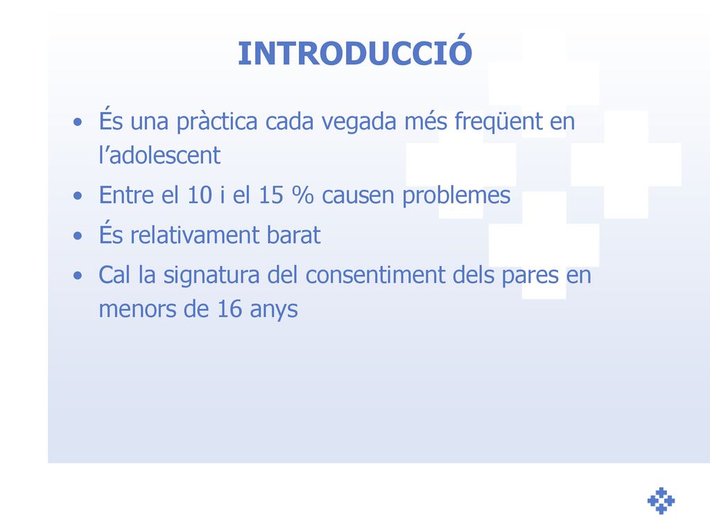 INTRODUCCIÓ És una pràctica cada vegada més freqüent en l’adolescent