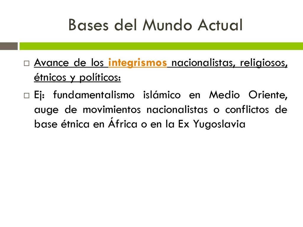 Bases del Mundo Actual Avance de los integrismos nacionalistas, religiosos, étnicos y políticos: