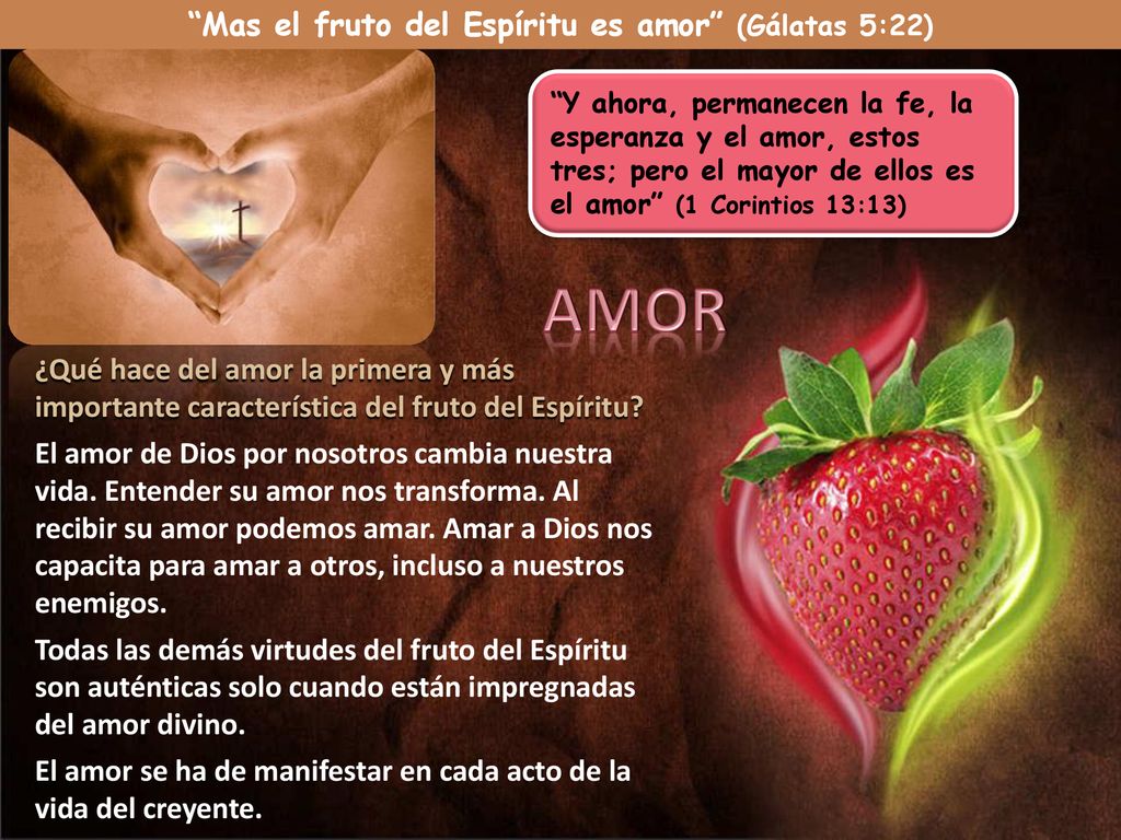 Mas el fruto del Espíritu es amor (Gálatas 5:22)