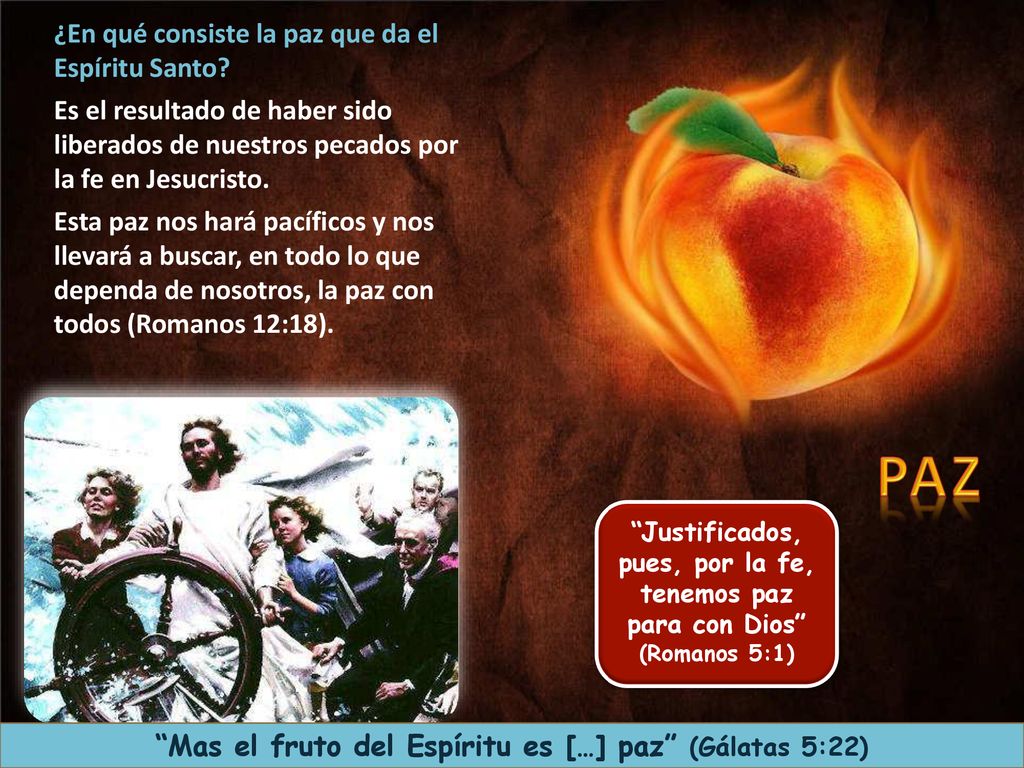 Mas el fruto del Espíritu es […] paz (Gálatas 5:22)