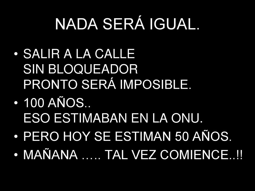 NADA SERÁ IGUAL. SALIR A LA CALLE SIN BLOQUEADOR PRONTO SERÁ IMPOSIBLE.