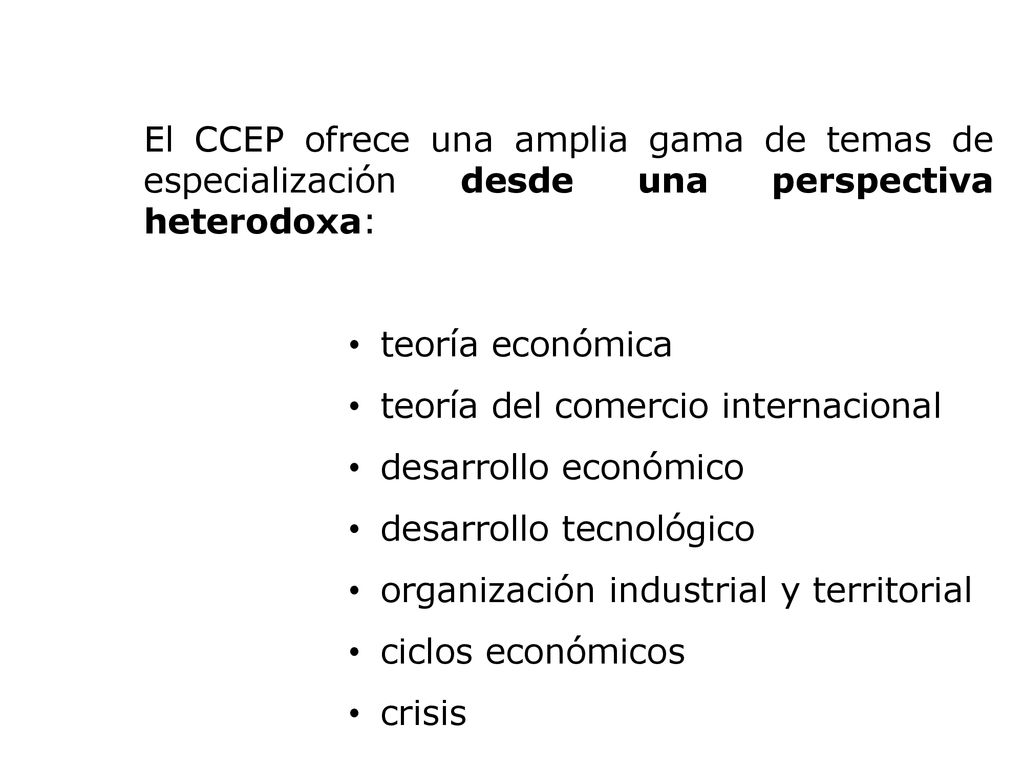 El CCEP ofrece una amplia gama de temas de especialización desde una perspectiva heterodoxa: