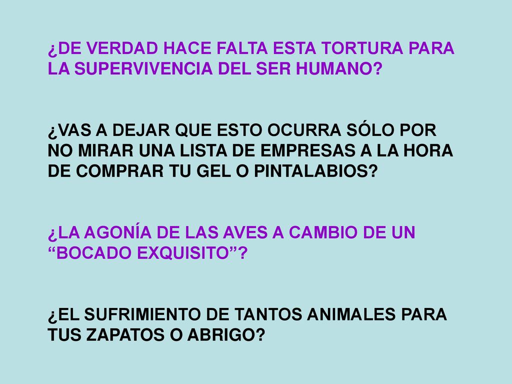 ¿DE VERDAD HACE FALTA ESTA TORTURA PARA LA SUPERVIVENCIA DEL SER HUMANO