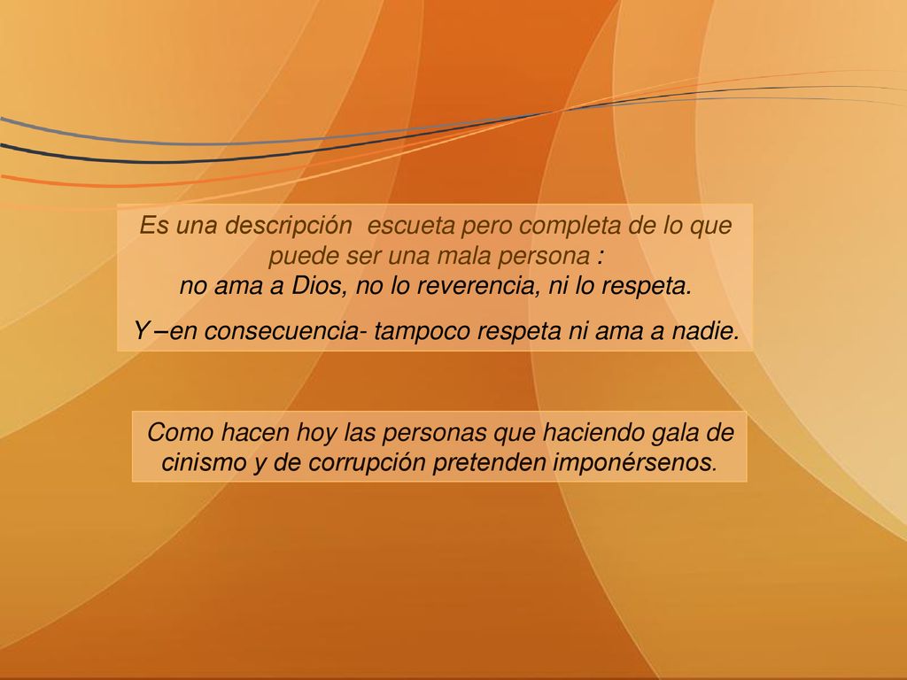 no ama a Dios, no lo reverencia, ni lo respeta.