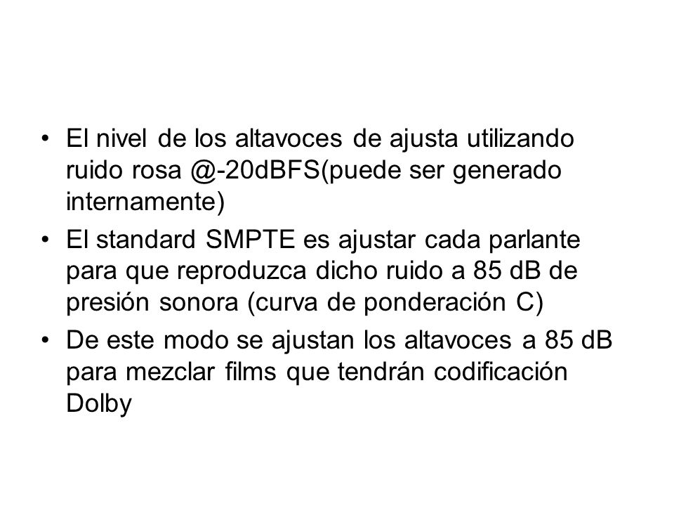 El nivel de los altavoces de ajusta utilizando ruido ser generado internamente)