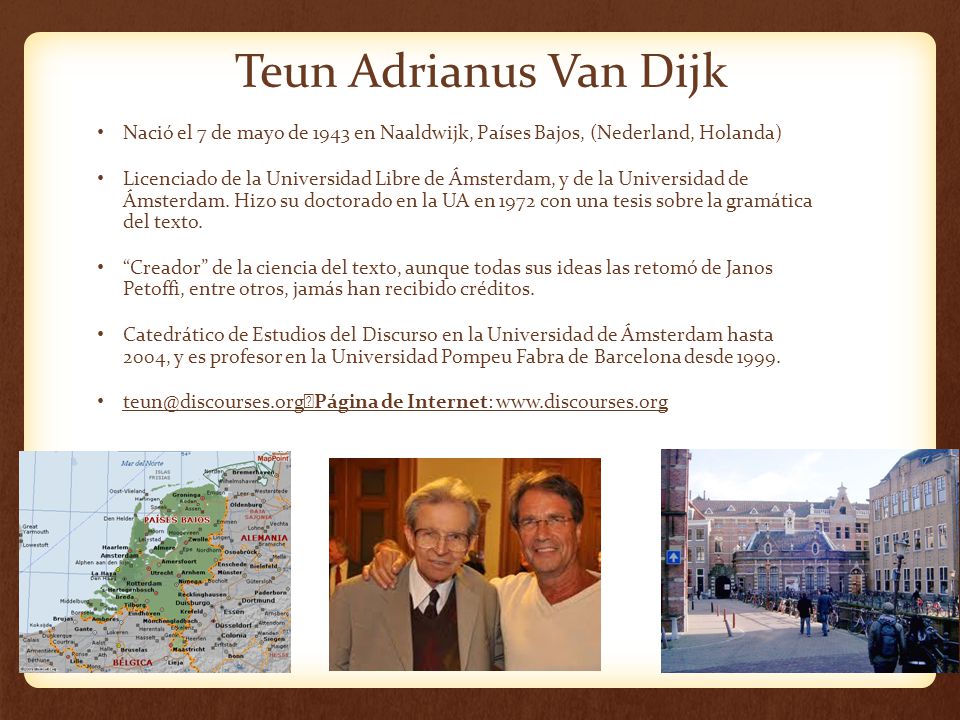 Teun Adrianus Van Dijk Nació el 7 de mayo de 1943 en Naaldwijk, Países Bajos, (Nederland, Holanda)